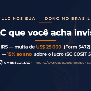 LLC nos EUA: multa de US$ 25 mil do IRS e imposto de 15% da Receita