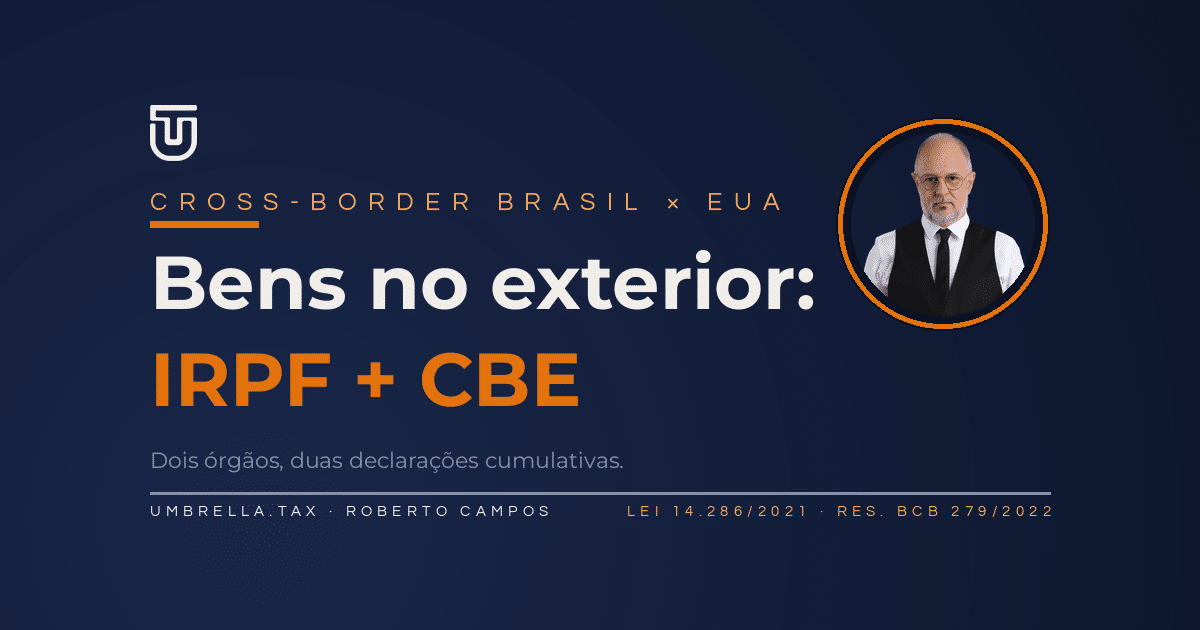 IRPF e CBE: as duas declarações de quem mora no Brasil com bens no exterior — e por que uma não dispensa a outra